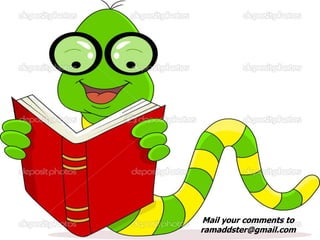 Mail your comments to
ramaddster@gmail.com
 