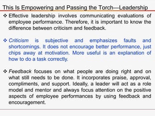 This Is Empowering and Passing the Torch—Leadership
 Effective leadership involves communicating evaluations of
employee ...