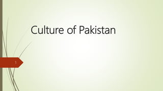 Culture of Pakistan
1
 