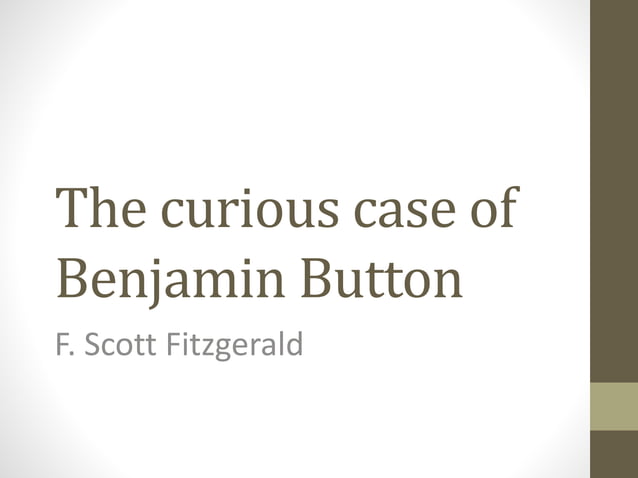 The curious case of benjamin button | PPTX | Fiction | Books and Literature