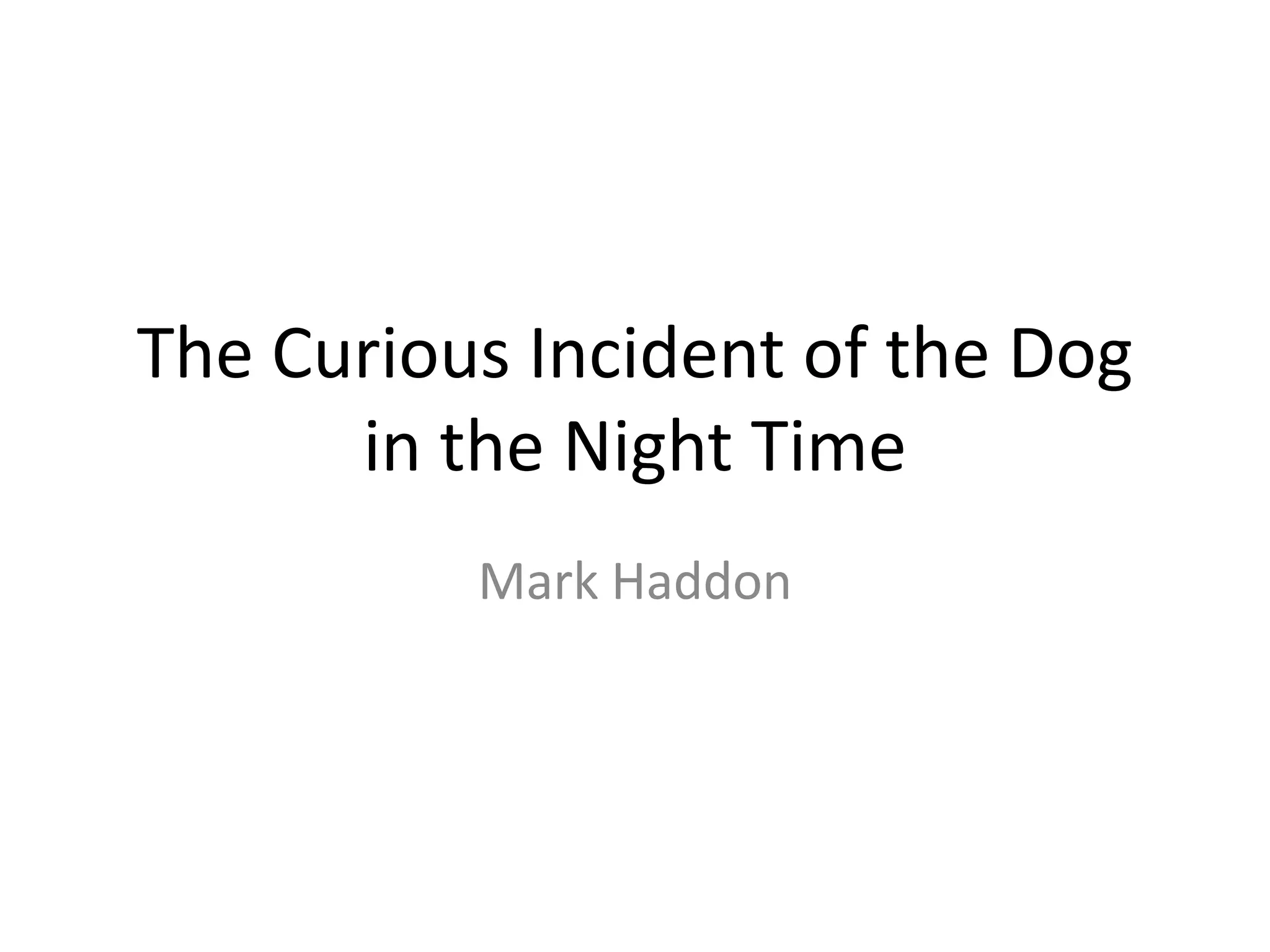 The curious incident of the dog in the night time | PPTX