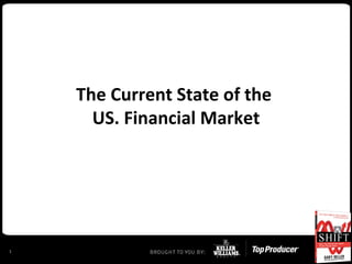 The Current State of the  US. Financial Market 