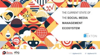 digitbench19WIFI digitbench19
THE CURRENT STATE OF
THE SOCIAL MEDIA
MANAGEMENT
ECOSYSTEM
Cowritten with
 