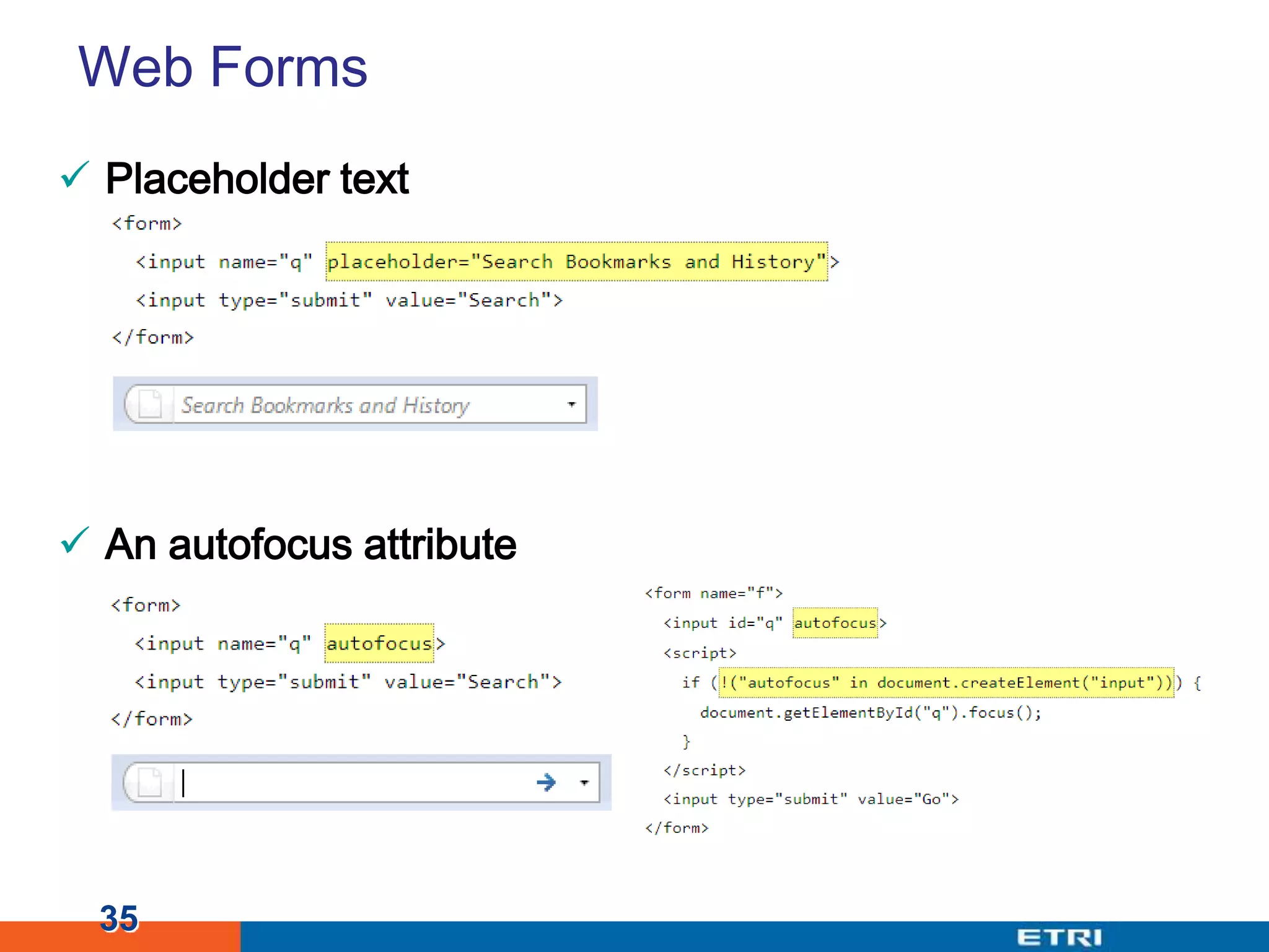 Web FormsPlaceholder textAn autofocus attribute35