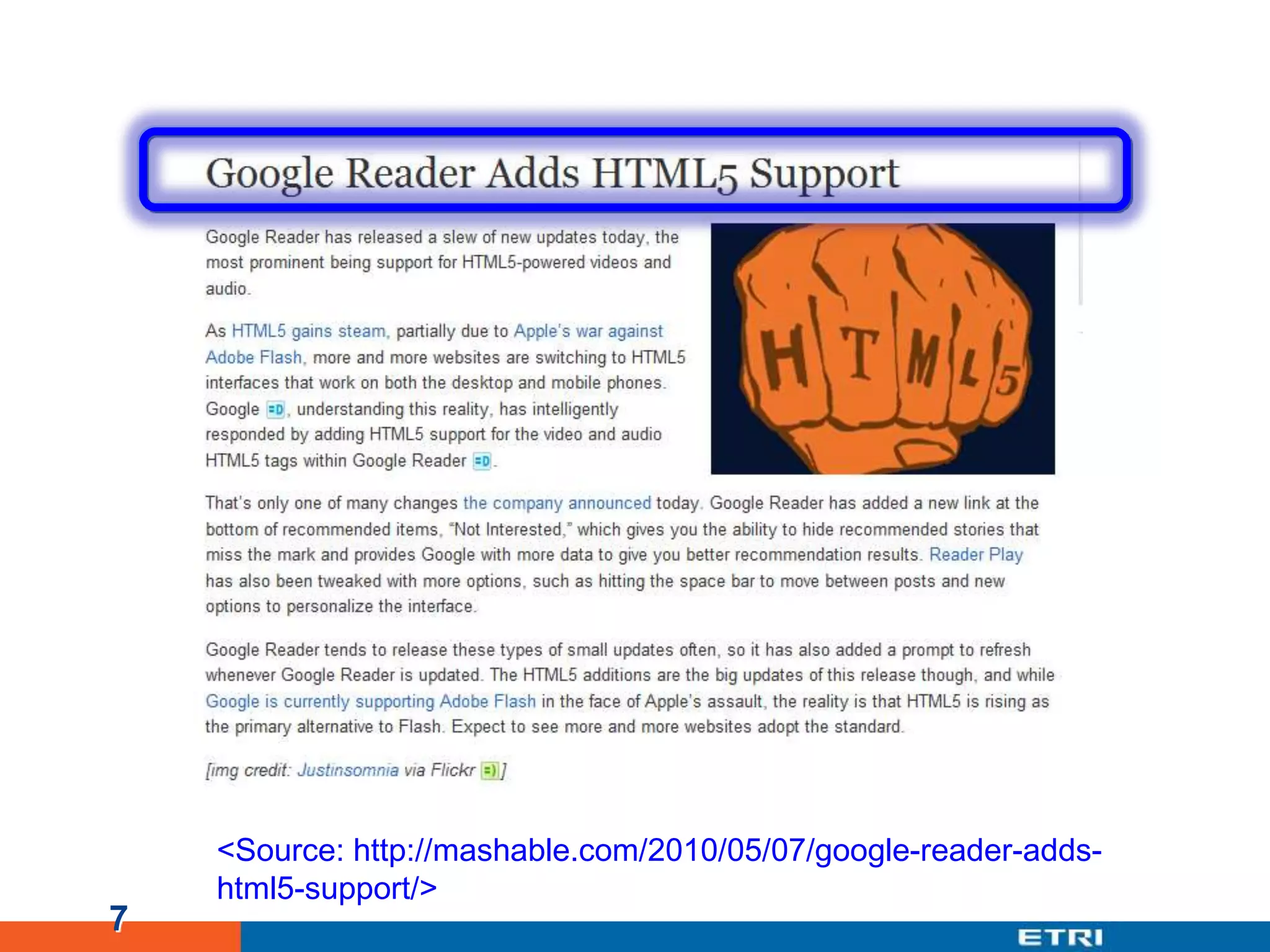 7<Source: http://mashable.com/2010/05/07/google-reader-adds-html5-support/>