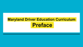 Maryland Driver Education Curriculum
Preface
 