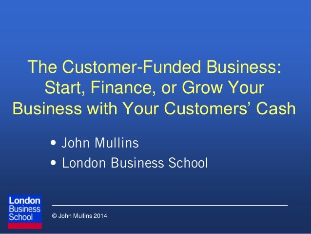 the customer funded business by mullins the customer funded business by mullins