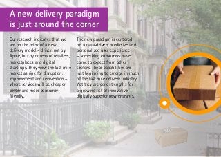 A new delivery paradigm
is just around the corner
Our research indicates that we
are on the brink of a new
delivery model ...