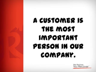 A customer is
the most
important
person in our
company.

 