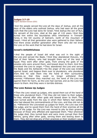 Judges 2:7-19
English Standard Version (ESV)
7
And the people served the LORD all the days of Joshua, and all the
days of ...