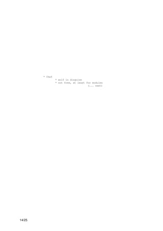 * Chef
                 * wolf in disguise
                 * not free, at least for modules
                                       (... next)




14/25
 