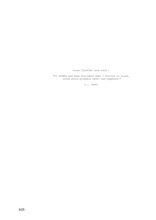 Linus Torvalds once said :

       "If 386BSD had been available when I started on Linux,
              Linux would probably never had happened."

                             (... next)




9/25
 