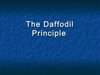 The DaffodilThe Daffodil
PrinciplePrinciple
 