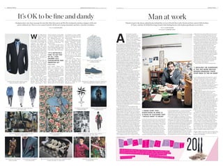 6   MENSWEAR PREVIEW                                                                                                                                                          LONDON FASHION WEEK THE DAILY Wednesday 23 February 2011                                          www.lfwdaily.com                                                                                                                                                                                                   DESIGNER PROFILE       7




                         It’s OK to be ﬁne and dandy                                                                                                                                                                                                                                                                                                       Man at work
                     Designers have one clear message for men this Man Day: grow up! Bin the trackpants and don a dapper cloth and                                                                                                                                                                    Patrick Grant is the sharp-suited brains behind the revival of Savile Row tailor Norton & Sons’ sporty little brother,
                       sporty tailored cut. There’s even a smart look for all the new young anarchists out there. Join the revolution                                                                                                                                                                        E Tautz. And the all-British heritage brand is fast ﬁnding favour with modern gentlemen everywhere
                                                                                                   Words by GLENN      WALDRON                                                                                                                                                                                                                                                         Words by GLENN   WALDRON

                                                                                                                                                                                                                                                                                                                                                                                   Photography by SHANIQWA     JARVIS




                                                                                                                                                                                                                                                                                                         fter an hour or so in his                                                                                                                                of them this season and, hopefully, four next season.”
                                                                      ell, I think men are      label (see interview to your right!)     was selected to create a capsule
                                                                                                                                                                                                                                                                                                         company, I ﬁnally discover                                                                                                                                   For his part, Grant makes a distinction between
                                                                      fed up with looking       unveils a Scottish island-inﬂuenced      collection for the Swiss brand, to be
                                                                                                                                                                                                                                                                                                         Patrick Grant’s dirty little                                                                                                                             his work at Norton’s and at Tautz. “Down the road
                                                                      schleppy,” declares       salon show (1.45pm, WC2), and            rolled out across Bally stores this
                                                                                                                                                                                                                                                                                                         secret. “Actually, I do own a pair                                                                                                                       [at Norton’s], I’m the salesman,” he says, sitting in the
                                                                      Philip Start, co-         the NEWGEN-sponsored JW                  Autumn/Winter.
                                                                                                                                                                                                                                                                                                         of jeans,” he says, sheepishly.                                                                                                                          Savile Row basement studio of E Tautz. “Here, I set the
                                                     owner of Shoreditch’s ever-popular         Anderson’s collection (9am, WC2)             Showing alongside Louise Gray
                                                                                                                                                                                                                                                                                                         “Maybe even a couple.” Coming                                                                                                                            creative direction for the season. I decide all the cloth
                                                     Start boutique. “It’s deﬁnitely time       is inspired – along with “Smiths         and this season’s NEWGEN MEN
                                                                                                                                                                                                                                                                                                         from anyone else, such a                                                                                                                                 choices. I don’t design all the pieces, but I make sure
                                                     to get rid of all that grubby old          fans and Lost in Translation” – by       designer Christopher Raeburn
                                                                                                                                                                                                                                                                                                         statement would hardly register.                                                                                                                         everything is a piece of clothing I would want to wear.”
                                                     casualwear and smarten up.”                country estates.                         (1 to 5pm, WC2), today also sees
                                                                                                                                                                                                                                                                                But coming from the sharpest guv’nor on Savile Row                                                                                                                                    With a stress on reinterpreted classics, E Tautz
                                                     Making his London Fashion Week                Over at MAN (12.30pm, WC2),           the return of the conceptual Noki
                                                                                                                                                                                                                                                                                and the 14th Most Stylish Man In Britain (according                                                                                                                               shuns radical style gestures in favour of solid,
                                                     presentation debut today (11am,            and showing alongside Central            (Dr Noki’s NHS), launching his
                                                                                                                                                                                                                                                                                to GQ), it feels like something of a confession. Sensing                                                                                                                          wearable men’s staples, all sourced from the most
                                                     WC2) with Mr Start, a collection           Saint Martins graduate Felipé Rojas      new menswear line, Pour Dandy.
                                                                                                                                                                                                                                                                                this, the dapper 39 year old embarks on a spot of                                                                                                                                 prestigious British suppliers. “We want people to
                                                     of modern, architecturally inspired        Llanos and Thom Murphy’s New             Famed for his radical, cut-up
                                                                                                                                                                                                                                                                                damage limitation (“I only wear them for gardening,                                                                                                                               return to these clothes for 10, 20 years,” he says.
                                                     tailoring, perhaps it’s no surprise that   Power Studio, will be east London-       approach to fashion (expect a mask
                                                                                                                                                                                                                                                                                honest!”), but it’s all too little, too late. The cat’s out                                                                                                                       “There’s something lovely about wearing a piece of
                                                     Start is urging British males to ditch                                              or two), surely his style hasn’t grown
                                                                                                                                                                                                                                                                                of the bag: Patrick Grant is a closet jeans wearer.                                                                                                                               clothing that’s been passed down through a family.”
                                                     the denim in favour of a more reﬁned                                                up at all? “Actually, it has,” he
                                                     look. However, he is hardly alone
                                                                                                “IT’S DEFINITELY                         says. “It’s for all those young
                                                                                                                                                                                                                                                                                    Denim-based revelations notwithstanding, today                                                                                                                                Grant himself is unapologetic over the brand’s higher
                                                                                                                                                                                                                                                                                Grant is on ﬁne form – and with good reason. Norton                                                                                                                               price points (suits start at £1,500, cashmere jumpers
                                                     in his endeavours – this season’s          TIME TO GET RID                          protesters you see in the streets.
                                                                                                                                                                                                                                                                                & Sons, the bespoke Savile Row tailor’s he bought and                                                                                                                             at £495). “Everything is made using the most
                                                     Menswear Day is dominated by                                                        These are clothes for smartening up
                                                     designers o ering a more grown-up
                                                                                                OF ALL THAT                              the new anarchist.”
                                                                                                                                                                                                                                                                                set about reviving six years ago, is now turning a                                                                                                                                painstaking processes and that has a cost,” he says.
                                                                                                                                                                                                                                                                                healthy proﬁt, while its sportier ready-to-wear line,                                                                                                                             “Our knitwear yarn, for example, comes from Todd
                                                     approach to man style.                     GRUBBY OLD                                   If all this sounds a little too
                                                                                                                                                                                                                                                                                E Tautz, is in expansion mode. In December, Grant                                                                                                                                 & Duncan in Kinross, who have been making yarn
                                                         To kick o the proceedings, last                                                 mature for your liking, there’s
                                                     night saw one of the week’s big
                                                                                                CASUALWEAR AND                           always Carri Mundane’s Cassette
                                                                                                                                                                                              James Long is showing as part                                                     was also nominated for Menswear Designer 2010 at                                                                                                                                  in the same way on the same site for centuries.
                                                                                                                                                                                                  of NEWGEN MEN                                                                 the British Fashion Awards, alongside the hallowed                                                                                                                                We’re not big fans of fast fashion.”
                                                     homecomings, with the Dunhill              SMARTEN UP”                              Playa label. Making her ﬁrst
                                                                                                                                                                                                                                                                                likes of Paul Smith, Christopher Bailey and Margaret                                                                                                                                  Indeed, while many of Tautz’s contemporaries
                                                     label returning to London Fashion                                                   standalone show at London Fashion
                                                                                                PHILIP START                                                                                                                                                                    Howell. To his great astonishment, he won. Oh, and
                                                     Week (sans Creative Director Kim                                                    Week today (3.15pm, WC2), after
                                                                                                                                                                                                                                                                                then there’s the not-insigniﬁcant matter of being
                                                     Jones) and showing an intimate,            based designer Martine Rose,             many MAN appearances, Mundane’s
                                                                                                                                                                                                                                                                                named Grazia’s new Fashion Crush. “You should have
                                                     salon-style presentation at Bourdon        whose own grown-up take on               collection will be “quite gory and
                                                                                                                                                                                                                                                                                seen the smile on his face that day,” says his PR,
                                                                                                                                                                                                                                                                                                                                                                                                                                                                  “I WOULDN’T BE SURPRISED
                                                     House, its 18th-century Mayfair            streetwear was a big hit last season.    showy,” says the designer. “It’s called
                                                     home. Maintaining an emphasis on           “I admire Martine’s reﬁned               Carnie Cannibal Palace and is based
                                                                                                                                                                                                                                                                                Emma, making him blush even more.                                                                                                                                                 IF YOU SEE MORE BRITISH
                                                                                                                                                                                                                                                                                    “Obviously I don’t mind the attention when it’s so
                                                     old-school luxury, the gentlemen’s-        aesthetic and attention to detail,”      on Coney Island freak shows and
                                                                                                                                                                                                                                                                                complimentary,” Grant says, chuckling. “But only
                                                                                                                                                                                                                                                                                                                                                                                                                                                                  BRANDS BRINGING THEIR
                                                     club mood certainly extended to the        says Fashion East’s Lulu Kennedy.        modern-day theme parks.” Alongside
                                                     clothes, which included cashmere           “Her stunning installation at the last   a collaboration with British heritage
                                                                                                                                                                                                                                                                                when it helps the business. We’ve always been really                                                                                                                              STUFF BACK TO THE UK SOON”
                                                                                                                                                                                                                                                                                motivated, but the [Menswear] award has brought us
                                                     overcoats and mohair blazers.              Fashion Week was put together with       label Lavenham, Mundane says
                                                                                                                                                                                                                                                                                opportunities we’d never considered before.” The
                                                         Among the 30-odd brands                sensitivity and intelligence.”           she has tried to introduce more
                                                                                                                                                                                                                                                                                whirlwind of press coverage following the award also                                                                                                                              are now looking abroad for the manufacture of their
                                                     presenting today, the grown-up                Craig Green is yet another            tailoring this time. “Has my style
                                                                                                                                                                                                                                                                                saw Grant ru ing a few Middle England feathers,                                                                                                                                   “quintessentially British” brands, Grant is sticking
                                                     theme continues: Topman Design             sophisticated streetwear talent to       matured a little? I suppose it has,”
                                                                                                                                                                                                                                                                                after declaring in one newspaper that British men                                                                                                                                 to his guns. “At this point, we feel no pressure,” he
                                                     has its second standalone show             watch. Following a collaboration         she says, before pausing. “Actually,
                                                                                                                                                                                                                                                                                should smarten up their act. “I do have a strong                                                                                                                                  says. “If we were greedy, we could move our shirt-
    A look from the new Rake collection, which       (10.15am, WC2), while Patrick              between Bally and Central Saint          what am I saying? It’s more               Illustration for a Bally shoe, designed in collaboration
                                                                                                                                                                                                                                                                                opinion on things and don’t mind expressing it,” he says.                                                                                                                         making to Italy or Portugal or wherever. But we are
        will be presented at 6.30pm in W1            Grant’s award-winning E Tautz              Martins (3pm, W1), the BA student        delinquent than ever!”                        with Central Saint Martins student Craig Green
                                                                                                                                                                                                                                                                                “We’re gonna be out there saying, ‘Buy more tailoring,’                                                                                                                           proud that every single piece in the collection is
                                                                                                                                                                                                                                                                                and might do it in a way that is a bit polemical and                                                                                                                              made in the UK. And actually, I wouldn’t be surprised
                                                                                                                                                                                                                                                                                could wind people up. But anyone who looks at what                                                                                                                                if you see a lot more British brands bringing their
                                                                                                                                                                                                                                                                                we do should understand where we’re coming from.”                                                                                                                                 stu back into the UK soon, because their customers
                                                                                                                                                                                                                                                                                    How he came to be one of the key ﬁgures of Savile                                                                                                                             are increasingly asking questions about where
                                                                                                                                                                                                                                                                                Row’s recent renaissance surely deserves a recap.                                                                                                                                 things come from.”
                                                                                                                                                                                                                                                                                Raised in Edinburgh, Grant took a degree in Material                                                                                                                                  With a distinctly mid-Seventies vibe coming
                                                                                                                                                                                                                                                                                Science at Leeds University before working in a series                                                                                                                            through in the layered polo-neck-and-shirt
                                                                                                                                                                                                                                                                                of lucrative marketing jobs throughout his twenties                                                                                                                               combinations, short blouson jackets and – as one
                                                                                                                                                                                                                                                                                and early thirties. In spring 2004, while studying for                                                                                                                            might expect – impeccably cut trousers, the Autumn/
                                                                                                                                                                                                                                                                                an MBA at Oxford, Grant famously saw an ad posted                                                                                                                                 Winter 2011 collection Grant will unveil today at
                                                                                                                                                                                                                                                                                in the Financial Times for the sale of Norton & Sons,                                                                                                                             his Royal Opera House presentation also takes
                                                                                                                                                                                                                                                                                an esteemed yet ailing 19th-century tailoring house,                                                                                                                              inspiration from an emphatically British source. “The
                                                                                                                                                                                                                                                                                formerly beloved of Emperor Wilhelm of Prussia and                                                                                                                                colour palette is informed by an amazing trip I took in
                                                                                                                                                                                                                                                                                Winston Churchill. With no direct experience of                                                                                                                                   the autumn to the Isle of Mull in the Inner Hebrides,”
                                                                                                                                                                                                                                                                                tailoring or indeed the fashion industry (“but an                                                                                                                                 he says. “All these incredibly rich colours of burnt
                                                                                                                                                                                                                                                                                enormous love of old British brands”), Grant decided                                                                                                                              seaweed and lichen, Atlantic oaks and old trawlers…”
                                                                                                                                                                                                                                                                                to attempt to buy the house.                                                                                                                                                      Alongside rainwear made exclusively by Macintosh,
                                                                                                                                                                                                                                                                                    To most people, such a move would seem like                                                                                                                                   the collection also sees the resurrection of the hand-
                                                                                                                                                                                                                                                                                an act of serious bravery (or indeed lunacy). The                                                                                                                                 applied heraldic crests used in the debut Tautz
          Illustrations for Hardy Amies, whose salon show                                                                                                        Lou Dalton is showing as part         Dr Noki’s NHS is showing as part
                                                                                                                                                                                                                                                                                unﬂappable Mr Grant seems to have taken it all in his                                                                                                                             collection. “We’ve created simple pieces you should
                          is at 6.30pm in W1                                                                                                                         of NEWGEN MEN                          of NEWGEN MEN
                                                                                                                                                                                                                                                                                stride. “Actually, it didn’t feel brave or crazy at all,”                                                             Grant’s timing was spot on – his arrival in Savile Row      be able to go back to for years and years,” he says.
                                                                                                                                                                                                                                                                                says the designer, who currently lives on an island on
                                                                                                                                                                                                                                                                                                                                              “I MADE SURE THAT                                       chimed perfectly with a renewed interested in the               So what of the future? Having worked “something
                                                                                                                                                                                                                                                                                the River Lea in east London. “Although my mother             EVERYTHING IN HERE IS                                   tradition and craft of tailoring and with an all-round      like 100 hours” over the past week, there’s no rest for
                                                                                                                                                                                                                                                                                did think it was a stupid idea, and why was I not leaving                                                             sharpening up of menswear. “It took two years to get        E Tautz’s Creative Director or his sta . With the
                                                                                                                                                                                                                                                                                Oxford and taking a job that would pay me a quarter of
                                                                                                                                                                                                                                                                                                                                              A PIECE OF CLOTHING THAT                                Norton’s moving again,” says Grant. “Then the               brand recently expanding its team of designers, Grant
                                                                                                                                                                                                                                                                                a million pounds a year, etc etc, it felt entirely natural    I WOULD WANT TO WEAR”                                   business grew rapidly, even through the recession.”         has big ambitions. “In its heyday, E Tautz had its own
                                                                                                                                                                                                                                                                                at the time.” Having a long-time passion for all things                                                                   As well as collaborating with London design talent      store on Oxford Street, and in 10 years’ time we’d love
                                                                                                                                                                                                                                                                                sartorial (he confesses he used to think nothing of           set about reversing the Norton & Sons fortunes with     (Kim Jones, Giles Deacon, Richard Nicoll and                to have our own House of Tautz, with workshops,
                                                                                                                                                                                                                                                                                spending a couple of thousand pounds a month on his           impressive gusto. It was only when summer hit that      Christopher Kane), 2009 saw Grant turning his hand          where we do all our own tailoring and shirt-making
                                                                                                                                                                                                                                                                                wardrobe), Grant decided to analyse the successful            his conﬁdence began to ebb somewhat. “Summer on         to ready-to-wear with the relaunch of the E Tautz line.     in-house.” There won’t be an E Tautz denim line
                                                                                                                                                                                                                                                                                reinvention of English brands, such as Burberry and           Savile Row is always a strange time, because all your   A long-forgotten English brand famed for its hunting        coming any time soon, but things are clearly heading
                                                                                                                                                                                                                                                                                Barbour, for his degree dissertation and apply that           core customers are away,” he explains. “So you make     breeches, the Norton’s-owned subsidiary had lain            in the right direction. “I want everything I’m doing to
                                                                                                                                                                                                                                                                                knowledge to relaunch Norton & Sons. “The business            all this stu and nobody comes to collect it and         dormant for years and was ripe for renewal. For             be successful, but I’m content with where I am right
                                                                                                                                                                                                                                                                                was on its last legs and it seemed to me terribly sad,”       nobody comes to order. You think, ‘Christ, when’s       Grant, a self-confessed “sports obsessive” who once         now,” Grant says. “We’ve come a long way in a short
                                                                                                                                                                                                                                                                                he says. “But it also seemed that, despite my having          the money coming in?’ and the bank account goes         represented Scotland at junior-level rugby, this            space of time and if we carry on doing what we’re
                                                                                                                                                                                                                                                                                no knowledge of tailoring, what it needed was a bit of        down to nothing. The ﬁrst few summers were really,      sportier brand also had a strong appeal. “We started it     doing, we should be all right. Fingers crossed.”
                                                                                                                                                                                                                                                                                energy and refocus. It didn’t feel like a huge stretch.”      really hairy for us and there were quite a few nail-    on a tailor’s board at the back of Norton’s,” he recalls.
                                                                                                                                                                                                                                                                                    Having bought the Savile Row tailors for an               biting moments when I thought we were done for.”        “I had a very simple plan when we started. I wanted to      E Tautz’s A/W 11 salon show starts at 1.45pm today
                                                                                                                                                                                                                                                                                undisclosed, yet not especially exorbitant, ﬁgure                 It was also around this period that the ﬁnancial    sell to the best stores in a dozen cities in the world.     in WC2. Stockists: etautz.com, Harrods, Matches,
        Mood board for Patrick Grant’s E Tautz salon show,                                          Horace’s presentation is at                                          Mood board and look by Agi&Sam, whose collection
                                                                                                                                                                                                                                                                                (“You could pay more for a car,” he observes), Grant          downturn really began to take hold, but in many ways    I had a target list of six stores and we will be in three   mrporter.com, Selfridges
                  which is at 1.45pm in WC2                                                             1.30pm in WC2                                                           is showing from 1 to 5pm in WC2

                                                                                                                                                                                                                                                                                 BESPOKE FEATURE
                                                                                                                                                                                                                                         PHOTOGRAPHY RESEARCH BY JESS SWINTON




                                                                                                                                                                                                                                                                                       Oh the joy, two trends in one. Wi
                                                                                                                                                                                                                                                                                                                         t? Tick. Boudoir? Tick. These sto
                                                                                                                                                                                                                                                                                       the-hassle are the perfect antido                                    ckings-without-
                                                                                                                                                                                                                                                                                                                        te to last season’s yadda-yadda mi
                                                                                                                                                                                                                                                                                       postmodern. But then we always                                       nimalism. And so
                                                                                                                                                                                                                                                                                                                         did like a bit of philosophy with
                                                                                                                                                                                                                                                                                                                                                           our fashion.
                                                                                                                                                                                                                                                                                                                                                              Think style, think
                                                                                                                                                                                                                                                                                         Pretty Suspended tights, £8.50,
                                                                                                                                                                                                                                                                                         facebook.com/prettypolly
                                                                                                                                                                                                                                                                                                                                                                                               Pretty Polly
Astrid Andersen is showing with      Omar Kashoura’s presentation             Marwood’s man accessories, showing as part of NEWGEN MEN                                             Katie Eary’s presentation is from
       Fashion East Men                is at 11.45am in WC2                              & Fashion East Men, 1 to 5pm in WC2                                                              2 to 4pm in WC2
 