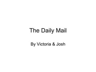 The Daily Mail By Victoria & Josh 