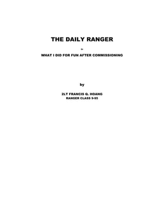 THE DAILY RANGER
Or
WHAT I DID FOR FUN AFTER COMMISSIONING
by
2LT FRANCIS Q. HOANG
RANGER CLASS 9-95
 