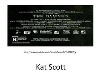 http://www.youtube.com/watch?v=nUMYbMTkWjg 
Kat Scott 
 