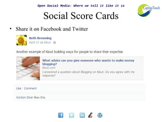 Open Social Media: Where we tell it like it is


               Social Score Cards
• Share it on Facebook and Twitter
 