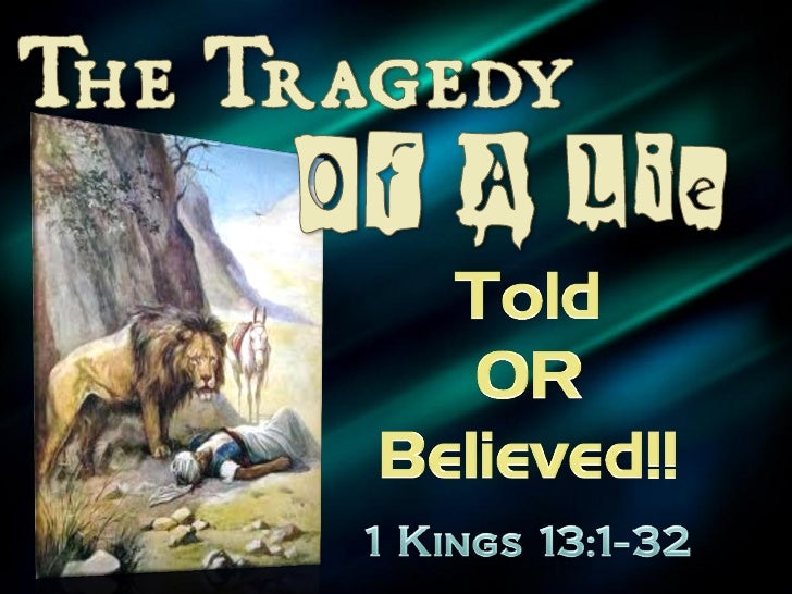 The father of every lie is the devil - (John 8:44)   If we lie we do the devil’s     work!   If we believe a lie, we   ...