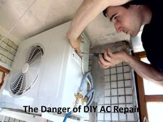 The Danger of DIY AC Repair
 
