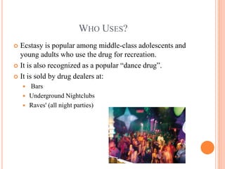 The dangerous effects of ecstasy | PPTX