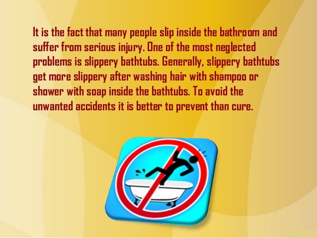The dangerous slippery bathtubs