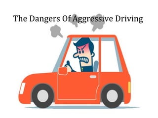 The Dangers Of Aggressive Driving
 