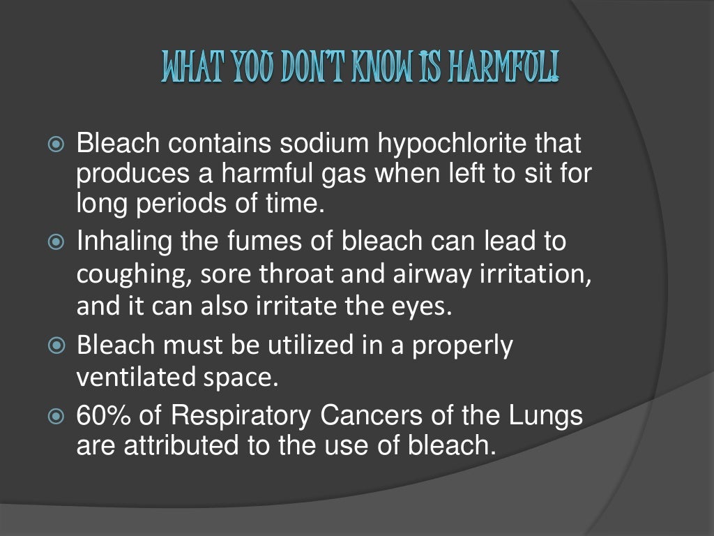 The dangers of bleach The dangers of bleach