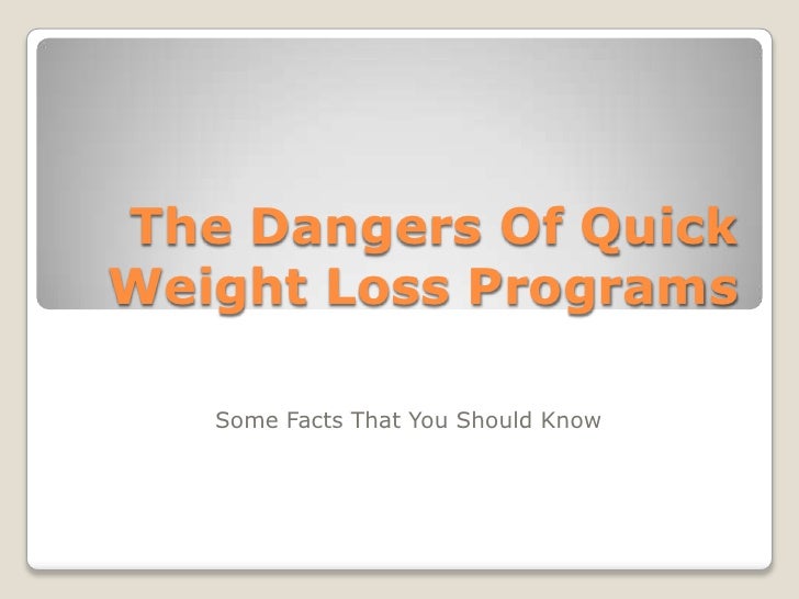 The Dangers Of Quick Weight Loss Programs