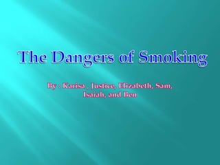 The Dangers of Smoking- Rm 21