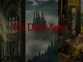 The Dark Ages
 