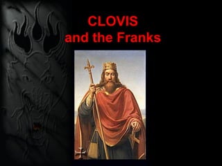 CLOVIS
and the Franks
 