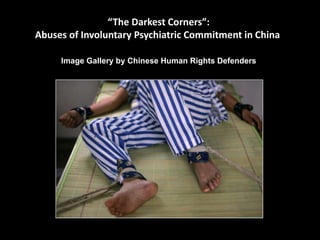 “The Darkest Corners”:
Abuses of Involuntary Psychiatric Commitment in China

     Image Gallery by Chinese Human Rights Defenders
 