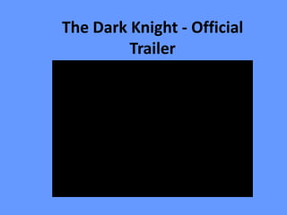 The Dark Knight - Official
         Trailer
 