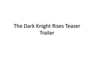 The Dark Knight Rises Teaser Trailer 