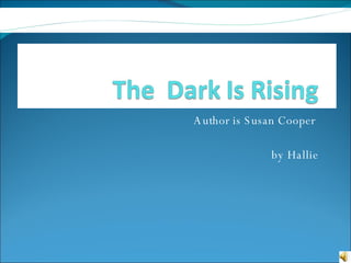 Author is Susan Cooper  by Hallie 