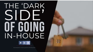The 'Dark Side' of Going In-house.pptx
