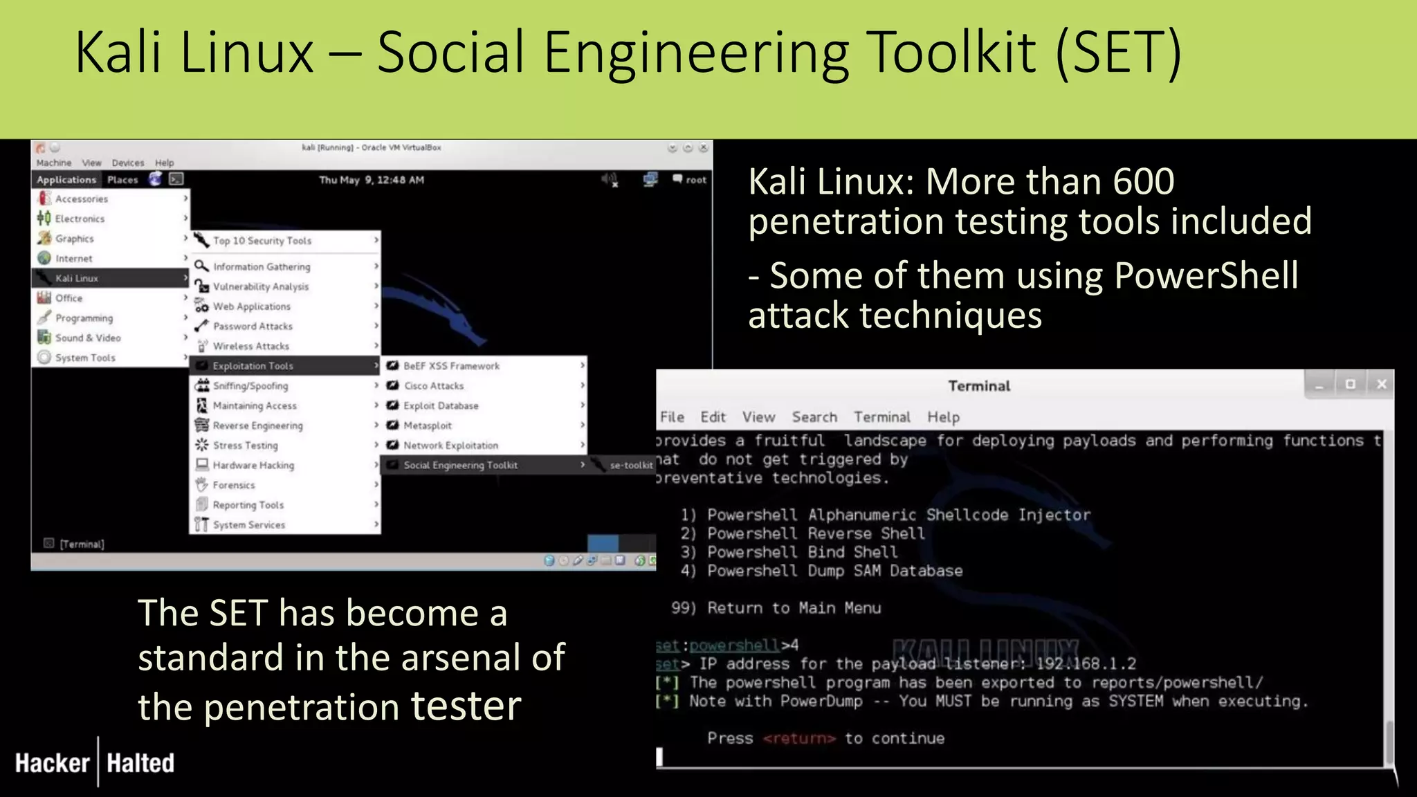 Kali Linux – Social Engineering Toolkit (SET)
Kali Linux: More than 600
penetration testing tools included
- Some of them using PowerShell
attack techniques
The SET has become a
standard in the arsenal of
the penetration tester
 