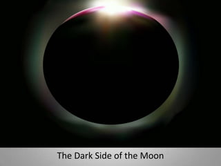 The Dark Side of the Moon
 