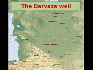 The Darvaza wellThe Darvaza well
 