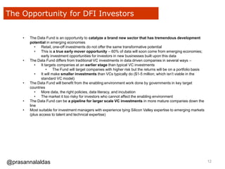 The Opportunity for DFI Investors
• The Data Fund is an opportunity to catalyze a brand new sector that has tremendous dev...