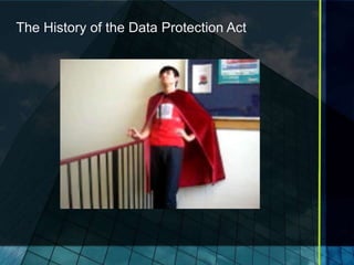 The History of the Data Protection Act
 