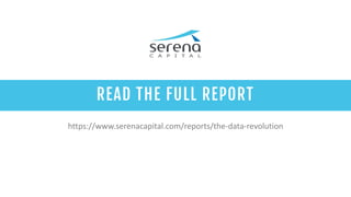 READ THE FULL REPORT
https://www.serenacapital.com/reports/the-data-revolution
 
