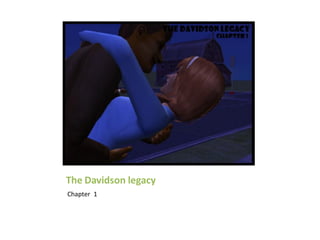 The Davidson legacy
Chapter 1
 