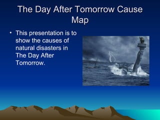 The Day After Tomorrow Cause Map ,[object Object]
