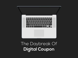 The daybreak of digital coupon