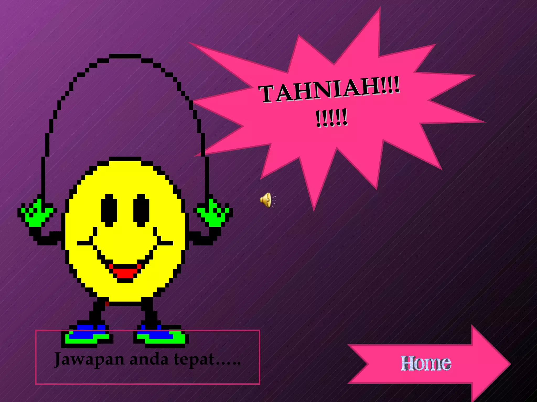 TAHNIAH!!!!!!!! Jawapan anda tepat….. 