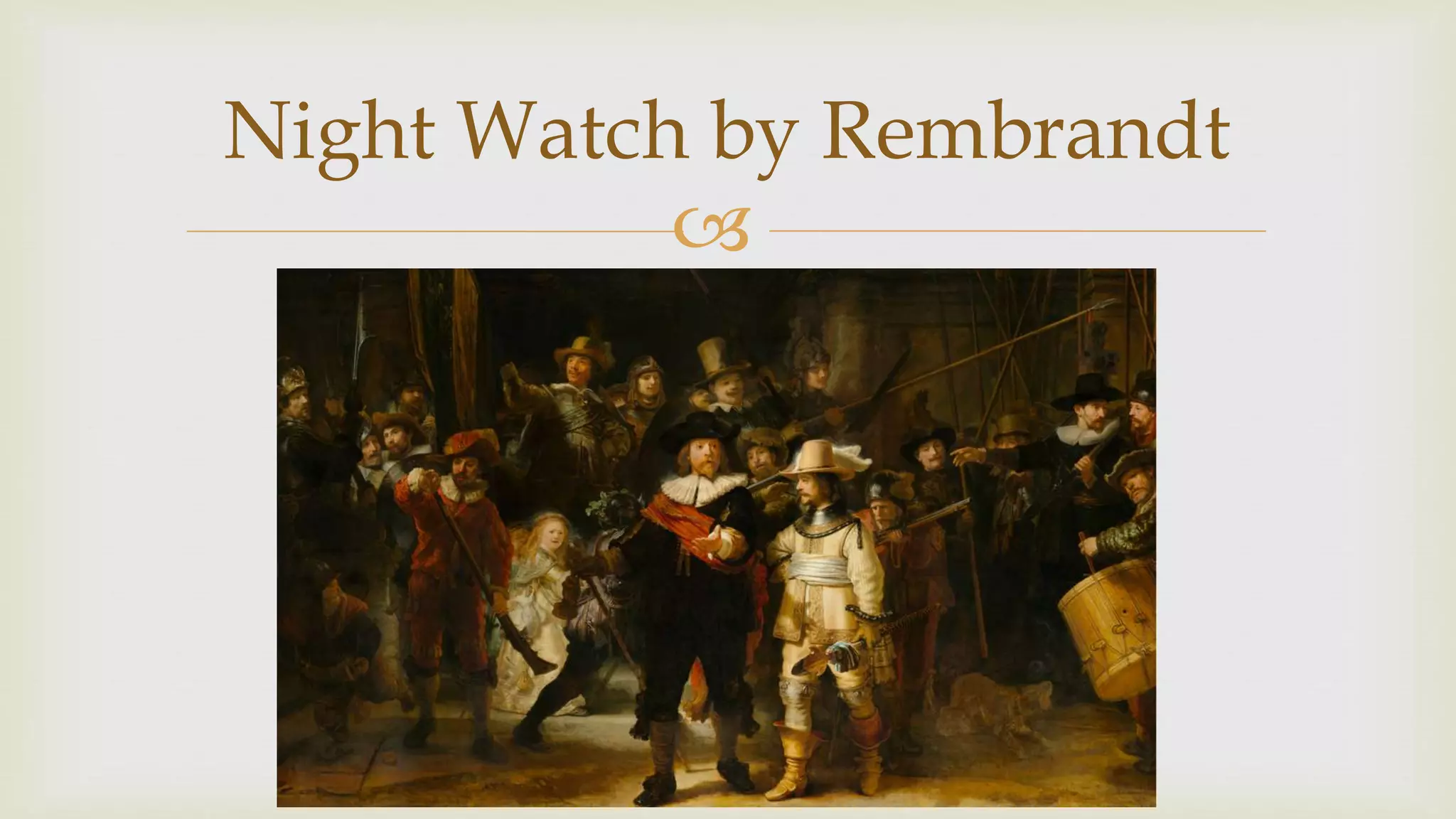 
Night Watch by Rembrandt
 