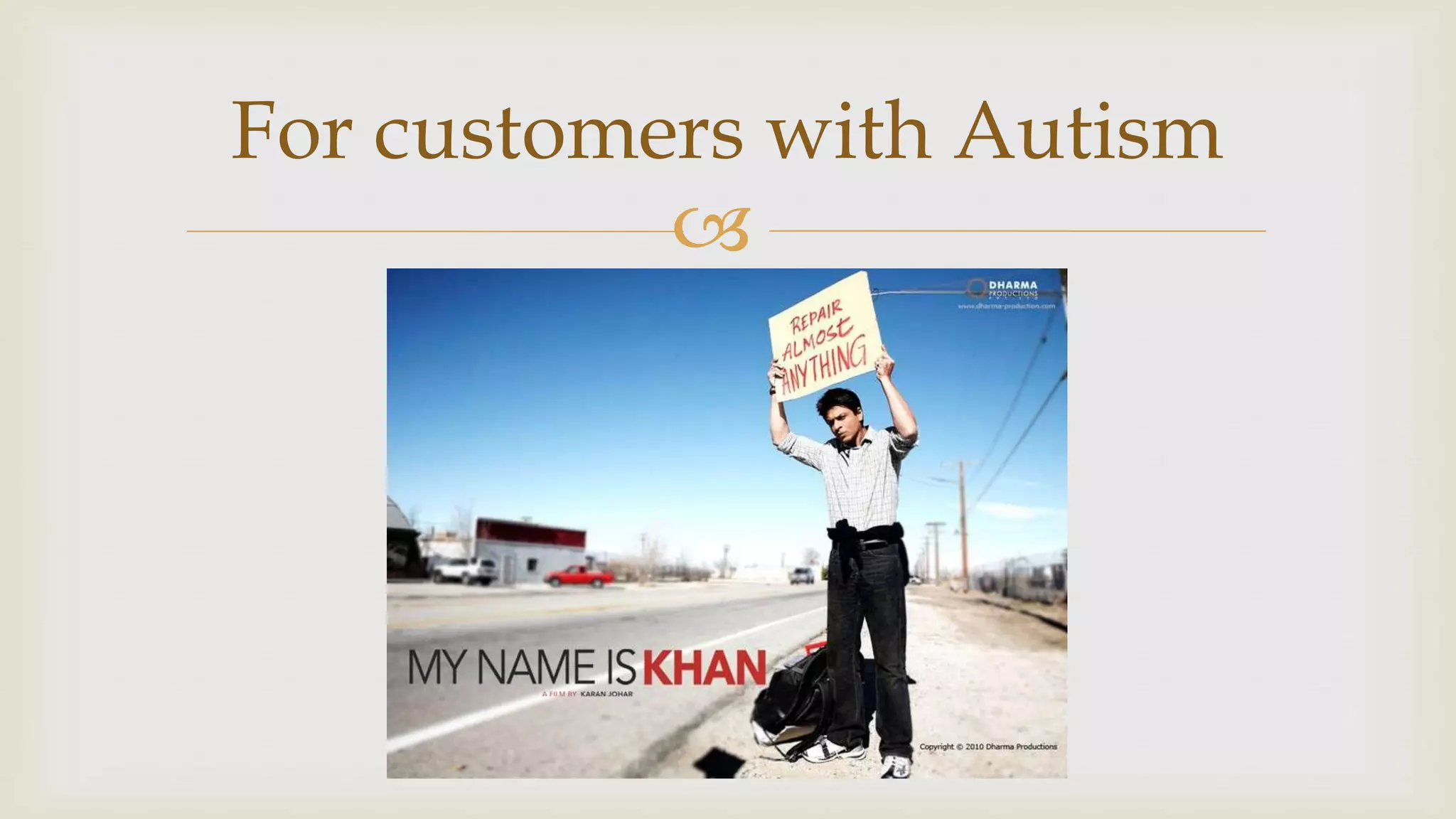 
For customers with Autism
 