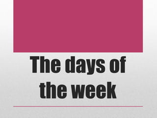 The days of the week 